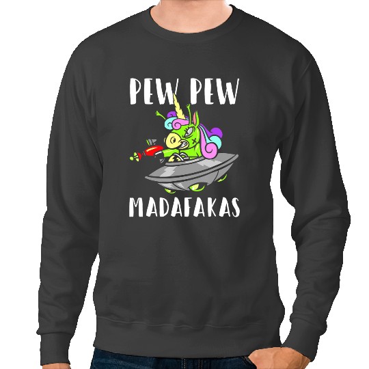 Unicorns PewPewPew Madafakas crazys Alien Unicorns UFO Pew Sweatshirts
