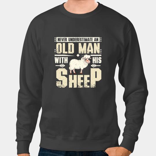 Sheep Lamb Mens Never underestimate an old man with his sheep Ewe Sheeps Sweatshirts