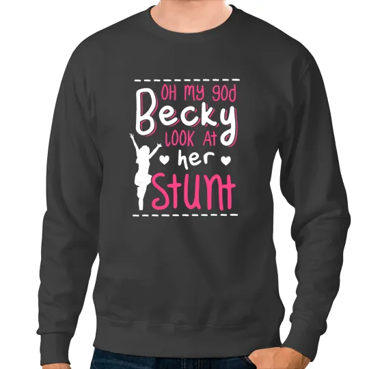Cheerleader Gift Oh My God Becky Look At Her Stunt Funny Cheerleading Cheer Sweatshirts