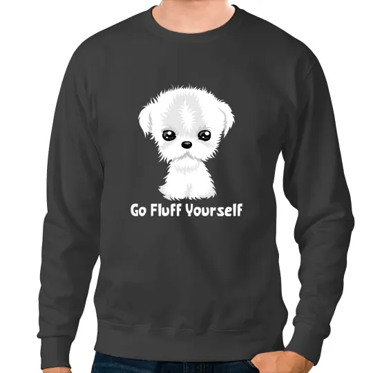 Dog Bichon Frise Go Fluff Yourself Funny Maltipoo Westie Bichon Pup Dog Gift Sweatshirts