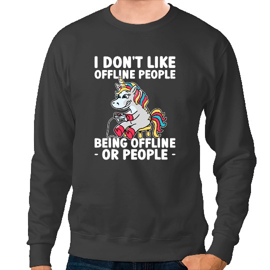 Unicorns I Dont Like Offline People Playing Video Game Unicorns Gaming Sweatshirts