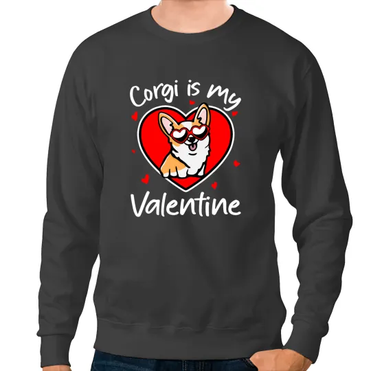 Welsh Corgi Pembroke Welsh Corgi Is My Valentine Funny Dog Lovers Corgis Sweatshirts