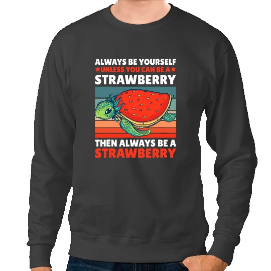 KV9 Turtle Always be yourself unless you can be a Strawberry Turtle Sweatshirts