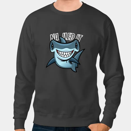 Ocean Shark Hammerhead Shark Tee Nailed It Funny shark Sweatshirts