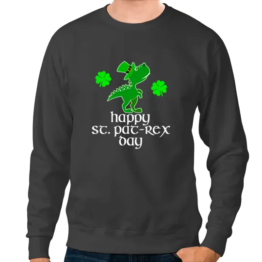 Dinosaur Dino Happy St. PaTRex Day Funny St Patricks Day TRex Dinosaur Sweatshirts