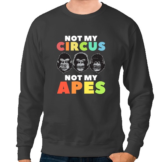 Monkey Lover Not My Circus Not My Monkeys Affentheater Sweatshirts