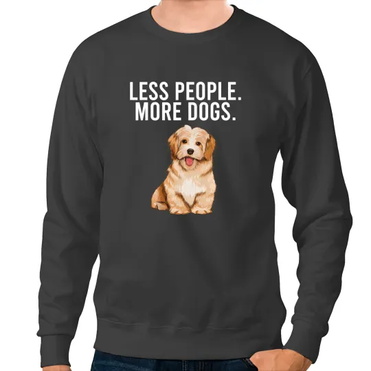 Dog Bichon Frise Less People More Dogs Bichon Habanero Sweatshirts