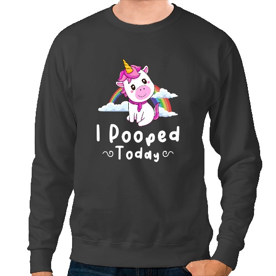 Unicorns I Pooped Today Funny Cute Sweatshirts
