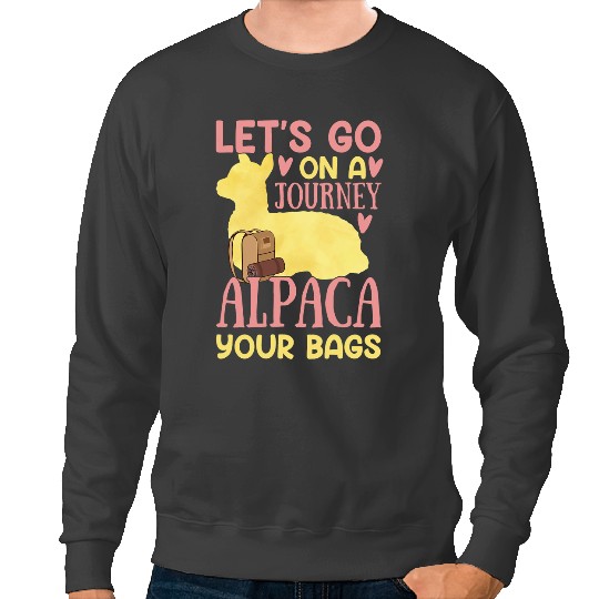 Lama Llama Alpaca Your Bags Funny Traveling and Llama Lover Traveler Sweatshirts