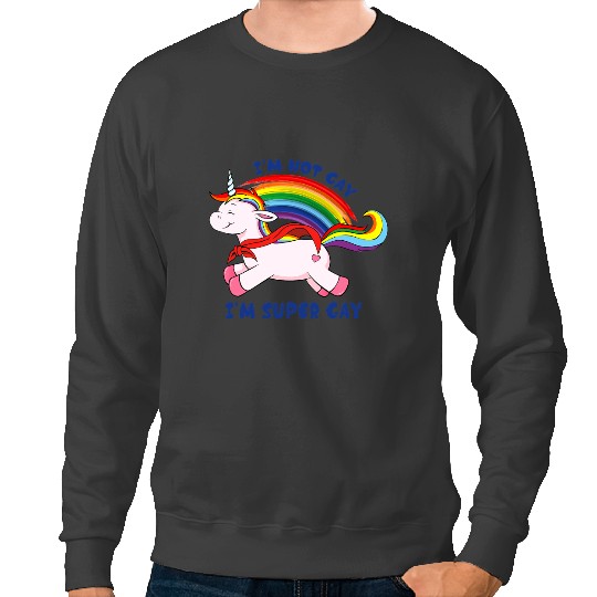Unicorns Im Not Gay Super Gay Unicorns Rainbow Pride Flag LGBT Sweatshirts