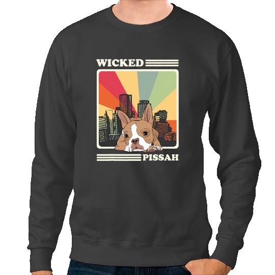 Dog Boston Terrier Retro Boston Terrier Wicked Pissah Boston Mass Bostie Dog Sweatshirts