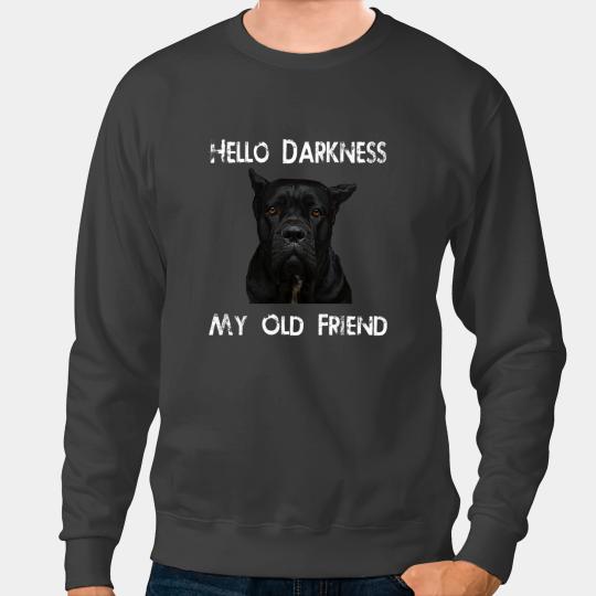 Hello Darkness My Old Friend Cane Corso Dad Gift Sweatshirts