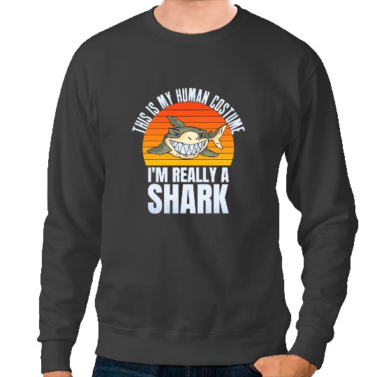 Ocean Shark This Is My Human Costume Im Really A Shark Retro Shark Jaws Sweatshirts