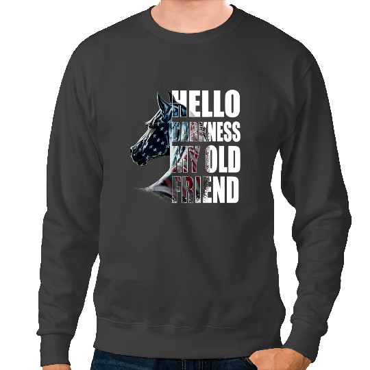 Funny Horse Patriotic Horse American Hello Darkness My Old Friend Sweatshirts