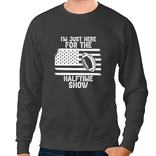Football Gift Im Just Here For the Halftime Show American Flag Football Sweatshirts