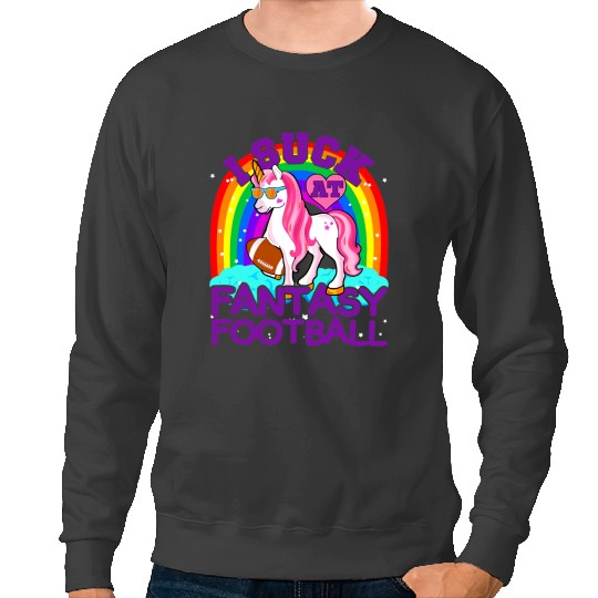 Unicorns I Suck At Fantasy Football Unicorns Fantasy Football Sweatshirts