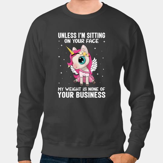 Unicorns Plus Size Unicorns My Weight None of Your Business Face Women Sweatshirts