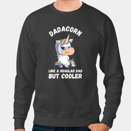 Unicorns Fathers Day Funny Dad Pony Unicorns Cool Dad Moody Father Sweatshirts