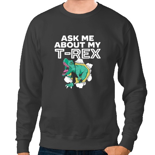 Dinosaur Dino Ask Me About My TRex Dinosaur Lover Future Paleontologist 8 Sweatshirts