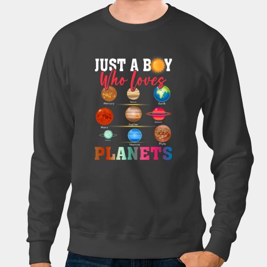 Astronauts Space Astrology Just A Boy Who Loves Planets Solar Systems Sweatshirts