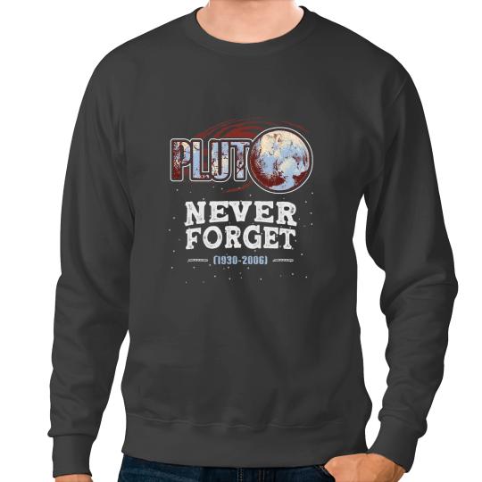 Astronauts Never Forget Pluto Funny Space Planet Astronomer Men Women Sweatshirts