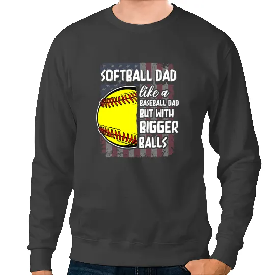 Baseball Gift Softball Dad Like A Baseball Dad But With Bigger Balls 49 Sweatshirts
