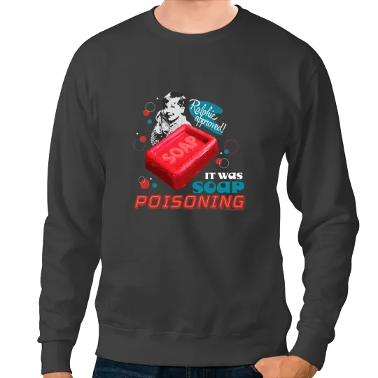 A Christmas Story It Was Soap Poisoning Sweatshirts