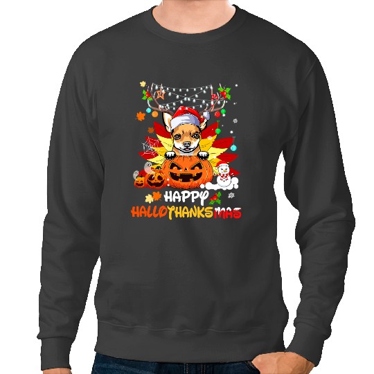 Chihuahuas Halloween Merry Christmas Happy Hallothanksmas 272 Chihuahua Dog Sweatshirts