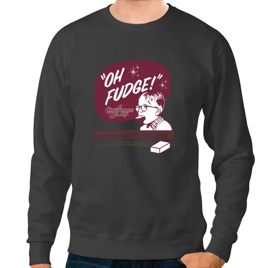 A Christmas Story Oh Fudge Soap Connoisseur Sweatshirts