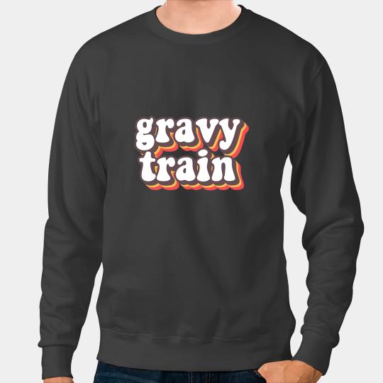 Funny Family Thanksgiving Gravy Train Friendsgiving Sweatshirts
