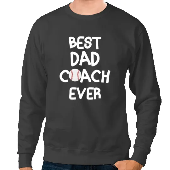 Baseball Gift Fathers Day Baseball Father bests Dad Coachs Ever Baseball 4 2 Sweatshirts
