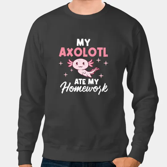 Axolotls Animals Ate My Homework Mexican Salamander Amphibian 348Axo Sweatshirts
