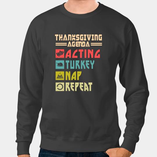 Acting Turkey Nap Repeat Funny Acting Thanksgiving Sweatshirts