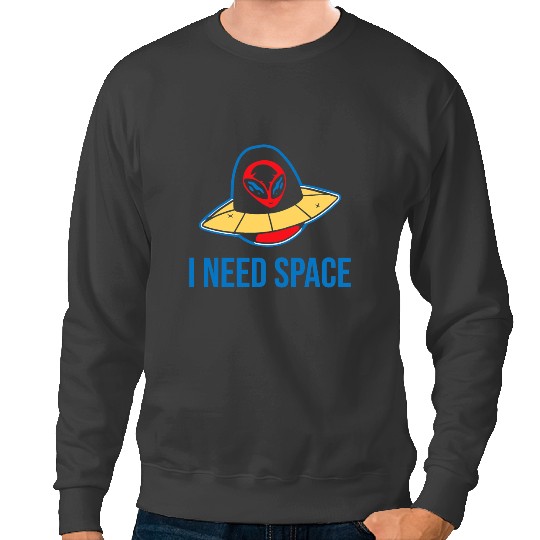 Aliens I need space for astronomy geek alien 1 Sweatshirts