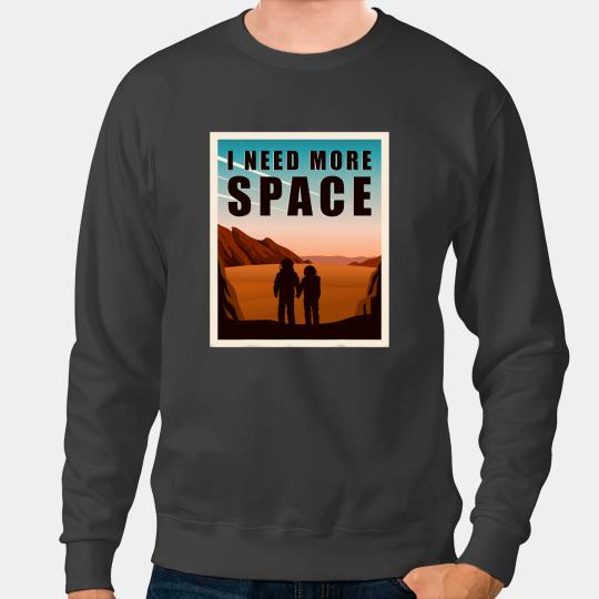Astronauts I Need More Space Mars Funny Space Exploration Red Planet Sweatshirts