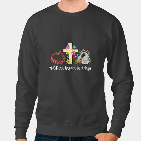 A Lot Can Happen in 3 Days Floral Retro vintages Easter Day Sweatshirts