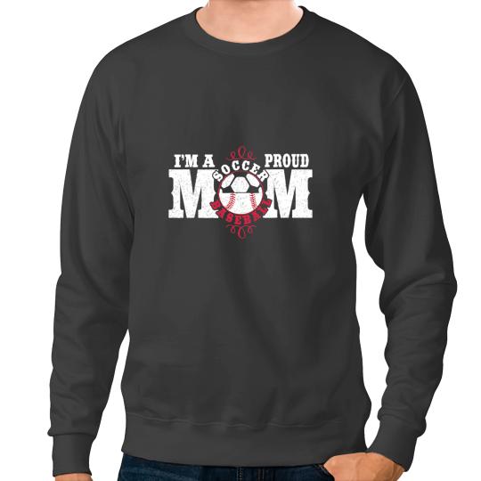 Baseball Gift Im a Proud Soccer Baseball Mom Combined Sports 2 Sweatshirts