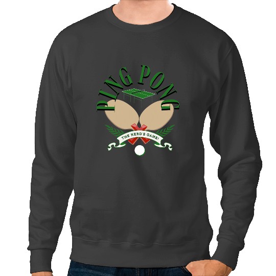 PING PONG THE NERDS GAME TABLE TENNIS PADDLES Sweatshirts