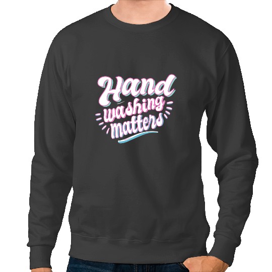 Hand Washing metters clean soap health body gift Sweatshirts