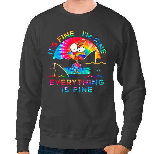 Chicken Poultry Tie Dye Its Fine Im Fine Everything Is Fine 236 Sweatshirts