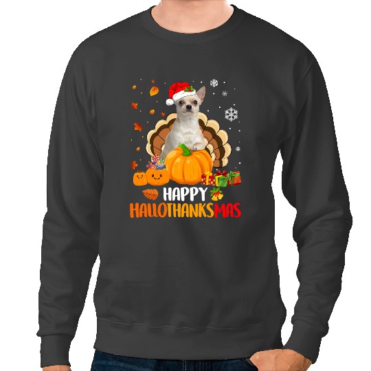 Chihuahuas Halloween Merry Christmas Happy Hallothanksmas 127 Chihuahua Dog Sweatshirts