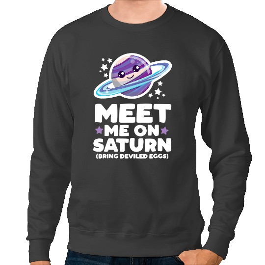 Astronauts Meet Me on Saturn Bring Deviled Eggs Kawaii Planet Space Sweatshirts