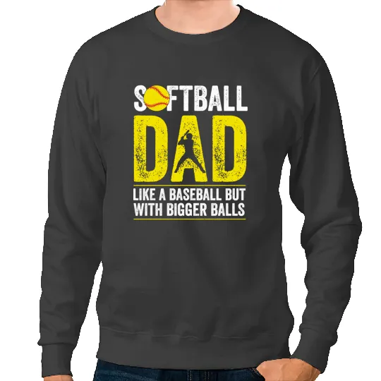 Baseball Gift Softball Dad like A Baseball but with Bigger Balls 87 Sweatshirts