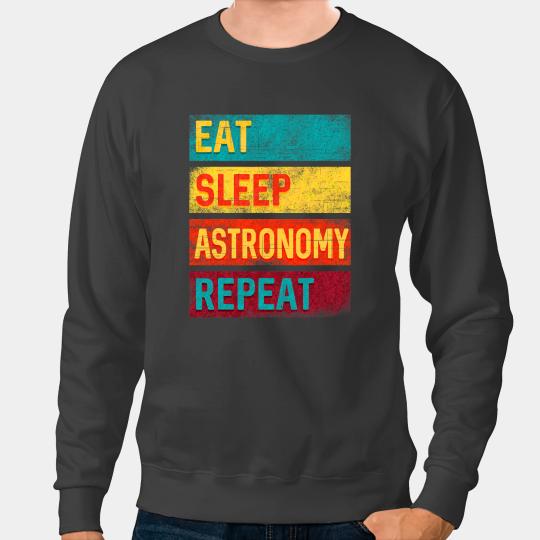 Astronomy Lover Astronomer Gift Eat Sleep Astronomy Repeat Sweatshirts