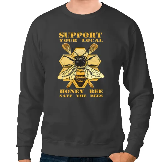 Bee Beekeeping Support Your Local Honey Bee Save Bees Beekeeper Sweatshirts