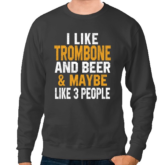 Beer I Like trombones And Beer Trombonist Music Orchestra Jazz Sweatshirts
