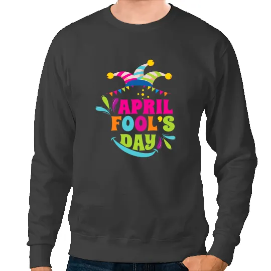 April Fools Day Enter a World of Gags and Hoaxes Sweatshirts