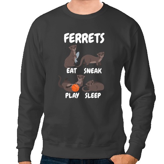 Ferret Gift Eat Sneak Play Sleep Weasel Ferret Sweatshirts