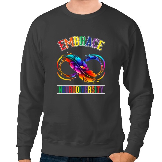 Autistic Embrace Neurodiversity Autism Awareness ASD ADHD Spectrum Sweatshirts