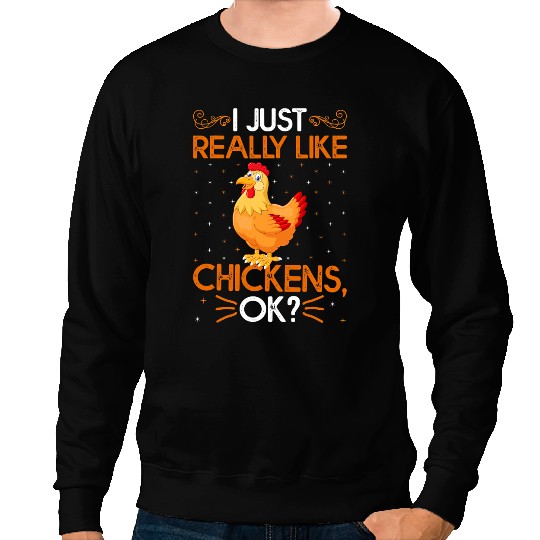 Chicken Poultry Funny Chicken Bird I Just Really Like Chickens Ok 255 Sweatshirts